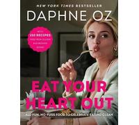 Daphne Oz Eat Your Heart Out (Copertina rigida)