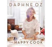 Daphne Oz The Happy Cook (Copertina rigida)