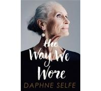 Daphne Selfe The Way We Wore (Tascabile)