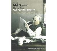 Daphne Sleigh The Man Who Saved Vancouver (Tascabile)