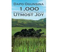 Dapo Ogunsina 1,000 Prayer Points in 31 Days Toward Your Utmost Joy (Tascabile)