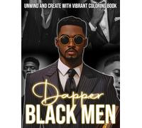 Dapper Black Men Coloring Book: Classic Gentleman Coloring Pages with Elegant Portraits, Refined Attire and Confident Characters for Adults to Unwind and Enjoy