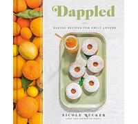 Dappled: Baking Recipes for Fruit Lovers - NUOVO