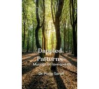 Dappled patterns Musings on love and life