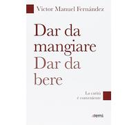 Dar da mangiare, dar da bere. La carità è conveniente