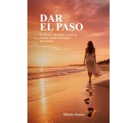 Dar el paso: Cómo construir una marca personal auténtica, liderar con propósito y generar influencia desde el contenido