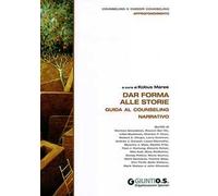 Dar forma alle storie. Guida al counseling narrativo