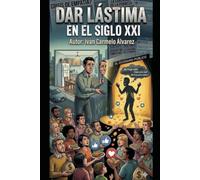 DAR LÁSTIMA, En el Siglo XXI: Curso - Taller