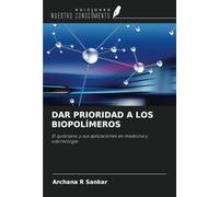 DAR PRIORIDAD A LOS BIOPOLÍMEROS: El quitosano y sus aplicaciones en medicina y odontología