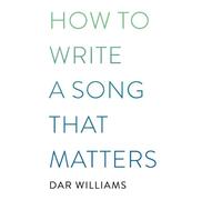 Dar Williams How to Write a Song that Matters (Tascabile)