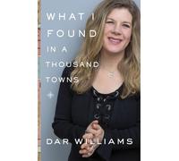 Dar Williams What I Found in a Thousand Towns (Copertina rigida)