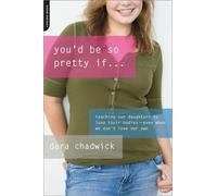 Dara Chadwick You'd Be So Pretty If . . . (Tascabile)