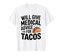 Darà consigli medici per Tacos Funny Doctor Nurse Maglietta