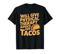 Darà consigli sulla terapia fisica ai professionisti dei tacos Maglietta