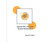Dara K Fulton Applied ESL Life Skills Student Workbook 3 (Tascabile)