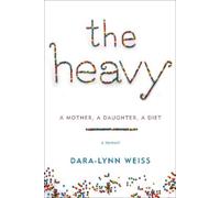 Dara-Lynn Weiss The Heavy (Copertina rigida)
