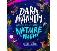 Dara McAnulty A Wild Child's Guide to Nature at Night (Copertina rigida)