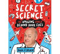 Dara Ó Briain Secret Science: The Amazing World Beyond Your Eyes (Tascabile)