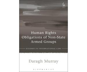 Daragh Murray Human Rights Obligations of Non-State Armed Groups (Tascabile)