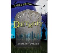 Daralynn Walker The Ghostly Tales of Detroit (Tascabile) Spooky America