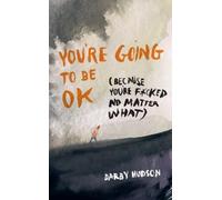 Darby Hudson You're Going to Be OK: (Because You're (Book) (PRESALE 09/04/2026)
