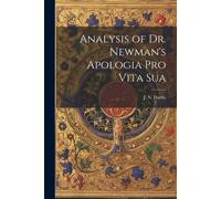 Darby J N (John Nelson Analysis of Dr. Newman's Apologia Pro Vita Su (Tascabile)