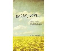 Darby, Love...: Alive Things Mom Said to Me Before She Died