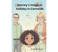 Darcey’s Magical Summer in Cornwall: A sunny holiday by the sea with Granny and Grandpa
