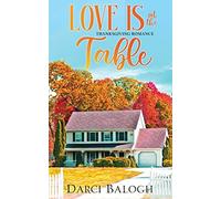 Darci Balogh Love is at the Table (Tascabile) Sweet Holiday Romance