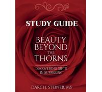 Darci J Steiner Study Guide for Beauty Beyond the Thorns (Tascabile)