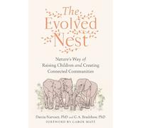 Darcia Narvaez G. A. Bradshaw Darcia Narvaez PhD, The Evolved Nes (Tascabile)