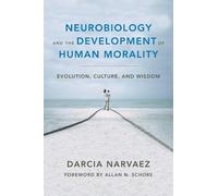 Darcia Narvaez Neurobiology and the Development of Human Mora (Copertina rigida)