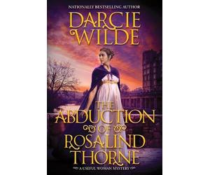 Darcie Wilde The Abduction of Rosalind Thorne (Copertina rigida)