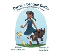 Darcie's Dancing Ducks: Books for Early Readers, Making Alliteration Fun!