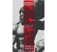 Darcy Carter Masculinity Reforged (Tascabile)