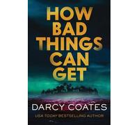 Darcy Coates How Bad Things Can Get (Tascabile)