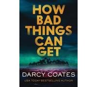 Darcy Coates How Bad Things Can Get (Tascabile)