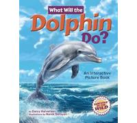 What Will the Dolphin Do?: An Interactive Picture Book