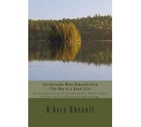 D'Arcy Ishpeming'enzaa Rh Anishinaabe Mino-Bimaadiziwin - The Way of (Tascabile)