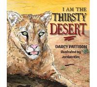 Darcy Pattison I Am the Thirsty Desert (Copertina rigida)