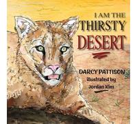 Darcy Pattison I Am the Thirsty Desert (Tascabile)
