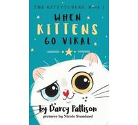 Darcy Pattison When Kittens Go Viral (Tascabile) Kittytubers