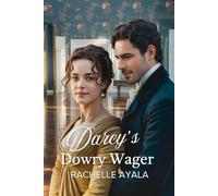 Darcy’s Dowry Wager: A Pride and Prejudice Variation Romance