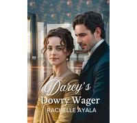 Darcy’s Dowry Wager: A Pride and Prejudice Variation Romance