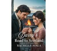 Darcy’s Road to Scotland: A Pride and Prejudice Variation Romance