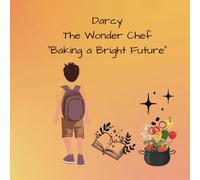 Darcy, The Wonder Chef: "Baking a Bright Future"