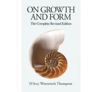D'Arcy Wentworth Thomp On Growth and Form: The Complete Revised Edit (Tascabile)