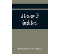D'Arcy Wentworth Thompson A Glossary Of Greek Birds (Tascabile)