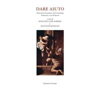 Dare aiuto. Il processo formativo nel counseling attraverso i cas