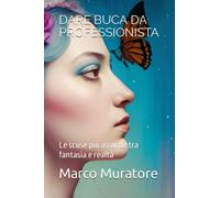 DARE BUCA DA PROFESSIONISTA: Le scuse più assurde tra fantasia e realtà